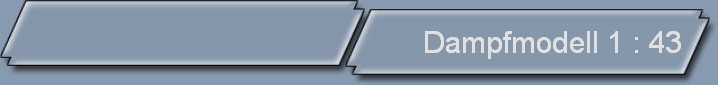 Dampfmodell 1 : 43