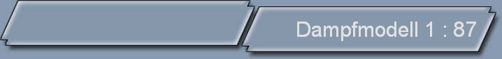 Dampfmodell 1 : 87