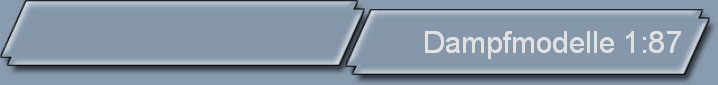 Dampfmodelle 1:87
